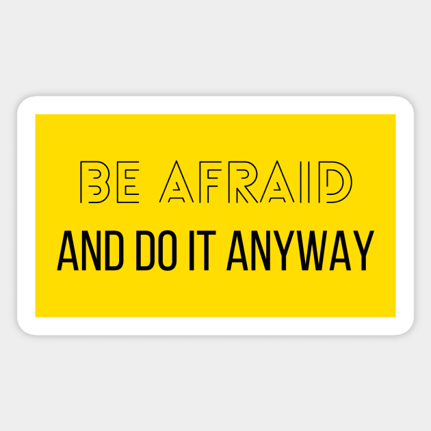 Be afraid and do it anyway - Motivational Sticker by shanesil